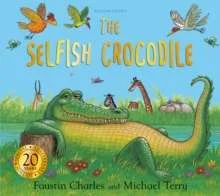 The Selfish Crocodile Anniversary Edition: A Timeless Tale of Friendship and Kindness!