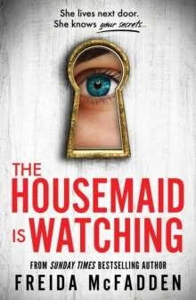 The Housemaid Is Watching : An Instant Sunday Times Bestseller - Standalone read