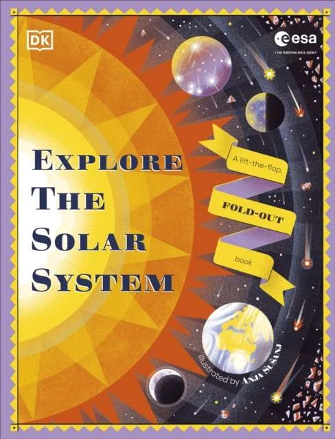 Explore the Solar System : A Fold-Out, Lift-the-Flap Book