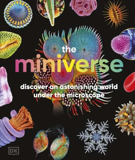 The Miniverse : A Microscopic Journey Into Hidden Worlds