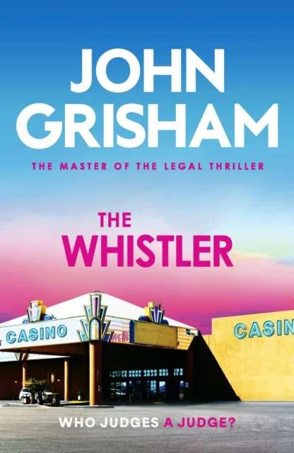 The Whistler : The unputdownable crime thriller from the number 1 Sunday Times bestselling author