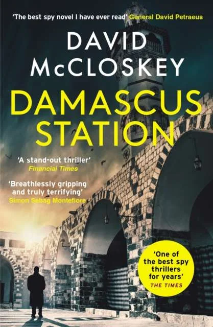Damascus Station : 'The Best Spy Thriller of the Year' THE TIMES from co-host of hit podcast THE REST IS CLASSIFIED