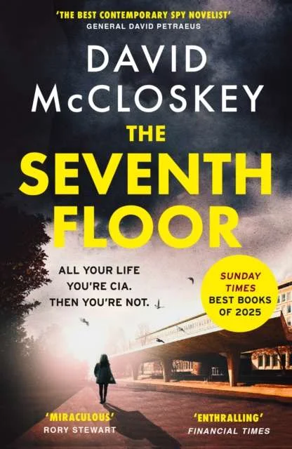 The Seventh Floor : Sunday Times Bestseller From Author of DAMASCUS STATION and co-host of hit podcast THE REST IS CLASSIFIED