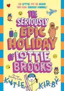 The Seriously Epic Holiday of Lottie Brooks -Book 8